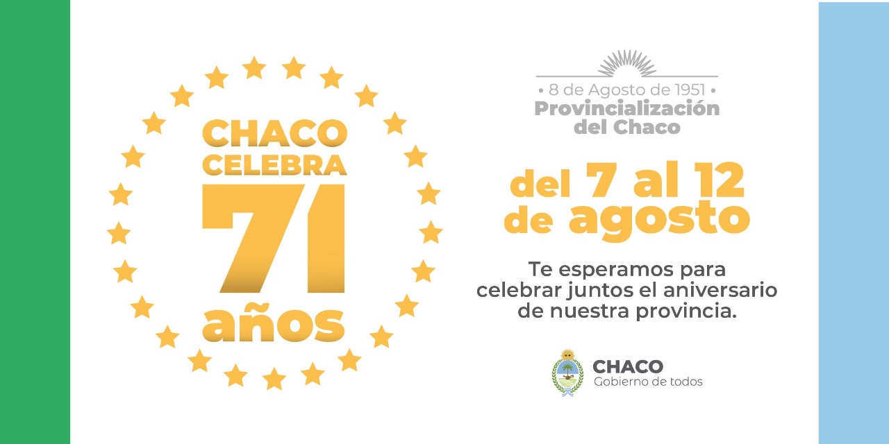 CHACO CELEBRA EL 71° ANIVERSARIO DE SU PROVINCIALIZACIÓN CON UNA VARIADA AGENDA DE ACTIVIDADES CULTURALES Y RECREATIVAS